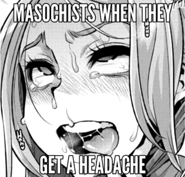 Masochist_headache.thumb.png.e8650310d7eee879c29194a5fb56dd94.png